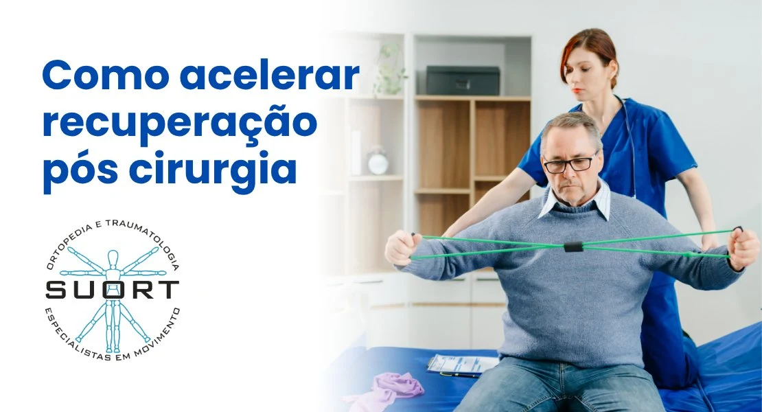 Como acelerar recuperação pós cirurgia ortopédica fisioterapia SUORT Perdizes São Paulo