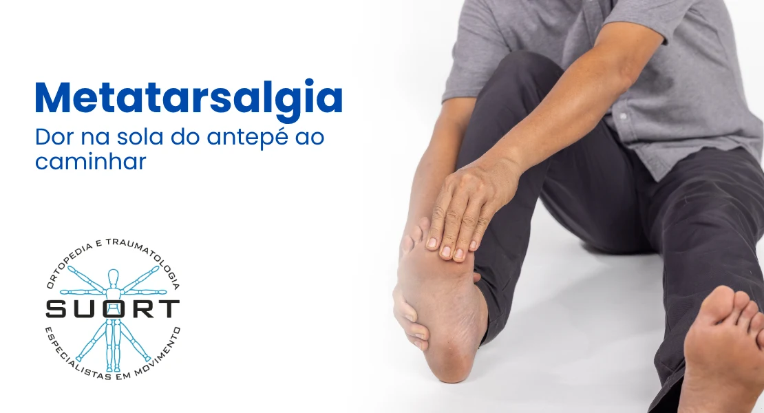 Metatarsalgia, tratamento da dor na planta do pé com ortopedista e fisioterapia com convênio em Perdizes, São Paulo